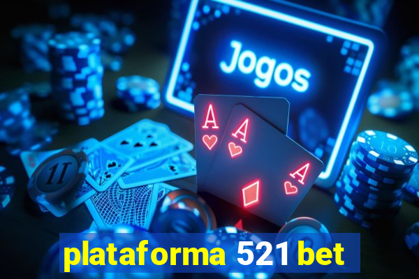 plataforma 521 bet